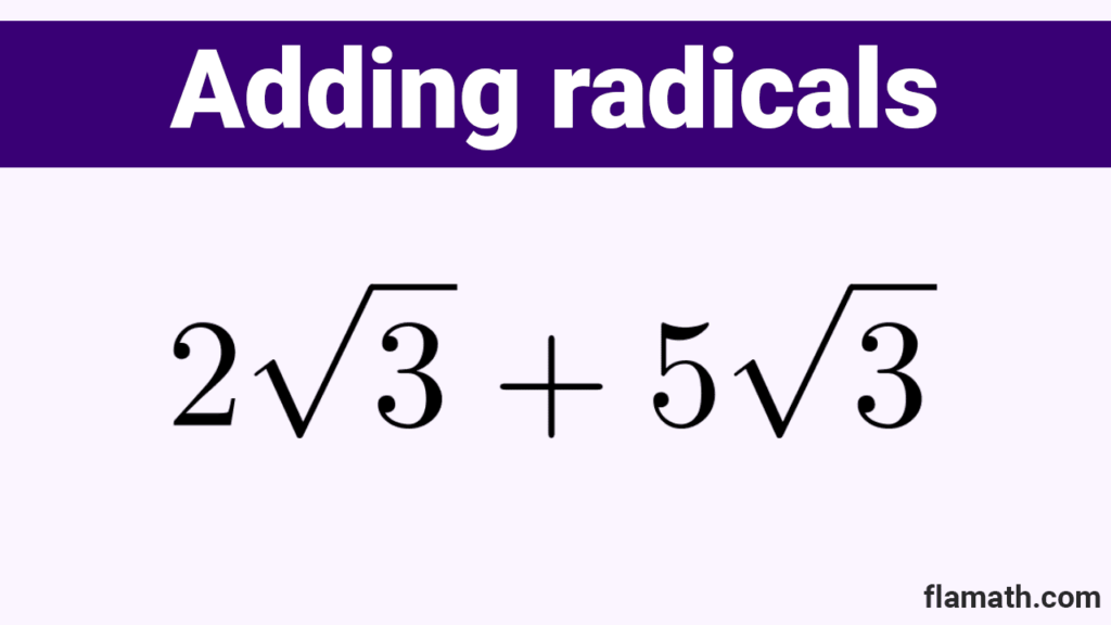 Adding (adittion) of radicals example with square roots