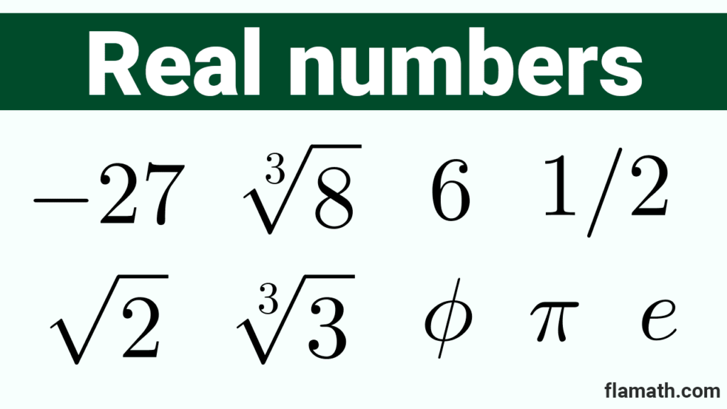 Real numbers examples: naturals, integers, rationals, irrationals, roots