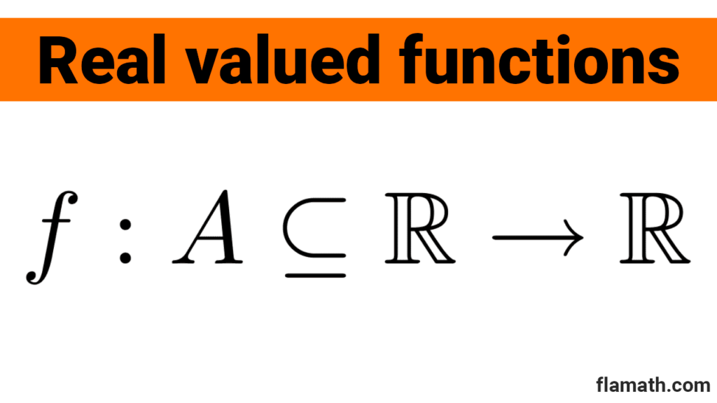 Real valued functions or real functions of a real variable: definition and symbol