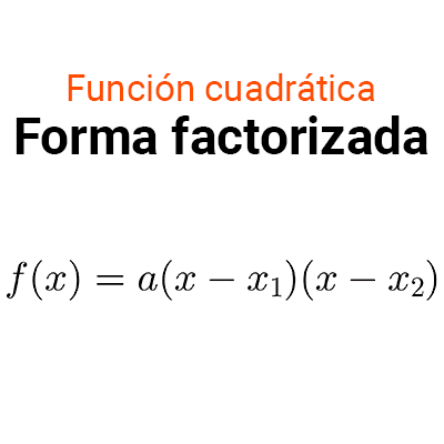 Forma factorizada de una función cuadrática